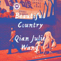 Beautiful Country: A Memoir Audiobook, by Qian Julie Wang