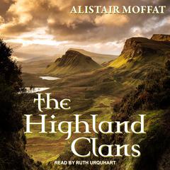 The Highland Clans Audiobook, by Alistair Moffat