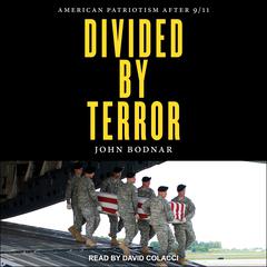Divided by Terror: American Patriotism after 9/11 Audiobook, by John Bodnar