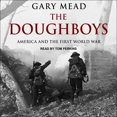The Doughboys: America and the First World War Audiobook, by Gary Mead