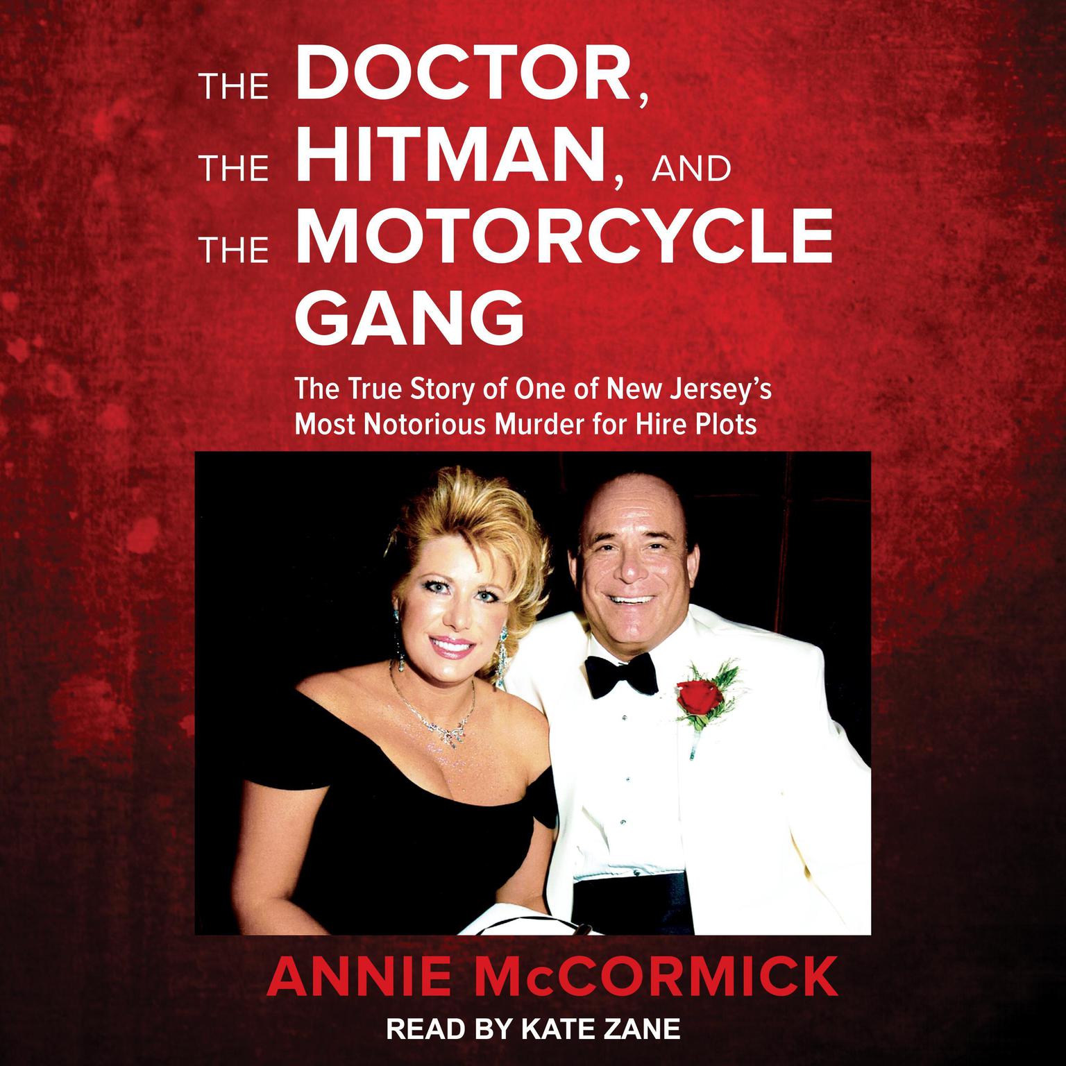 The Doctor, the Hitman, and the Motorcycle Gang: The True Story of One of New Jersey’s Most Notorious Murder for Hire Plots Audiobook, by Annie McCormick