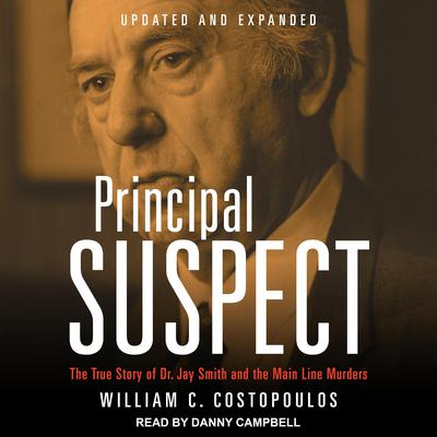 Principal Suspect: The True Story of Dr. Jay Smith and the Main Line Murders Family Audiobook, by 