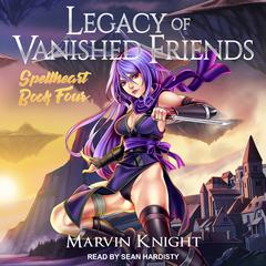 Legacy of Vanished Friends Audiobook, by Marvin Whiteknight