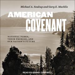 American Covenant: National Parks, Their Promise, and Our Nations Future Audiobook, by Gary E. Machlis