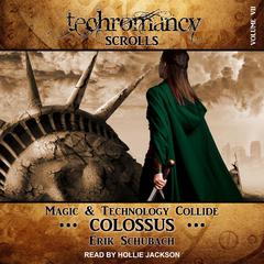 Techromancy Scrolls: Colossus Audiobook, by Erik Schubach