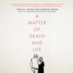 A Matter of Death and Life Audiobook, by Irvin D. Yalom