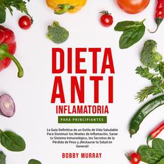 Dieta Anti-Inflamatoria Para Principiantes Audiobook, by Bobby Murray