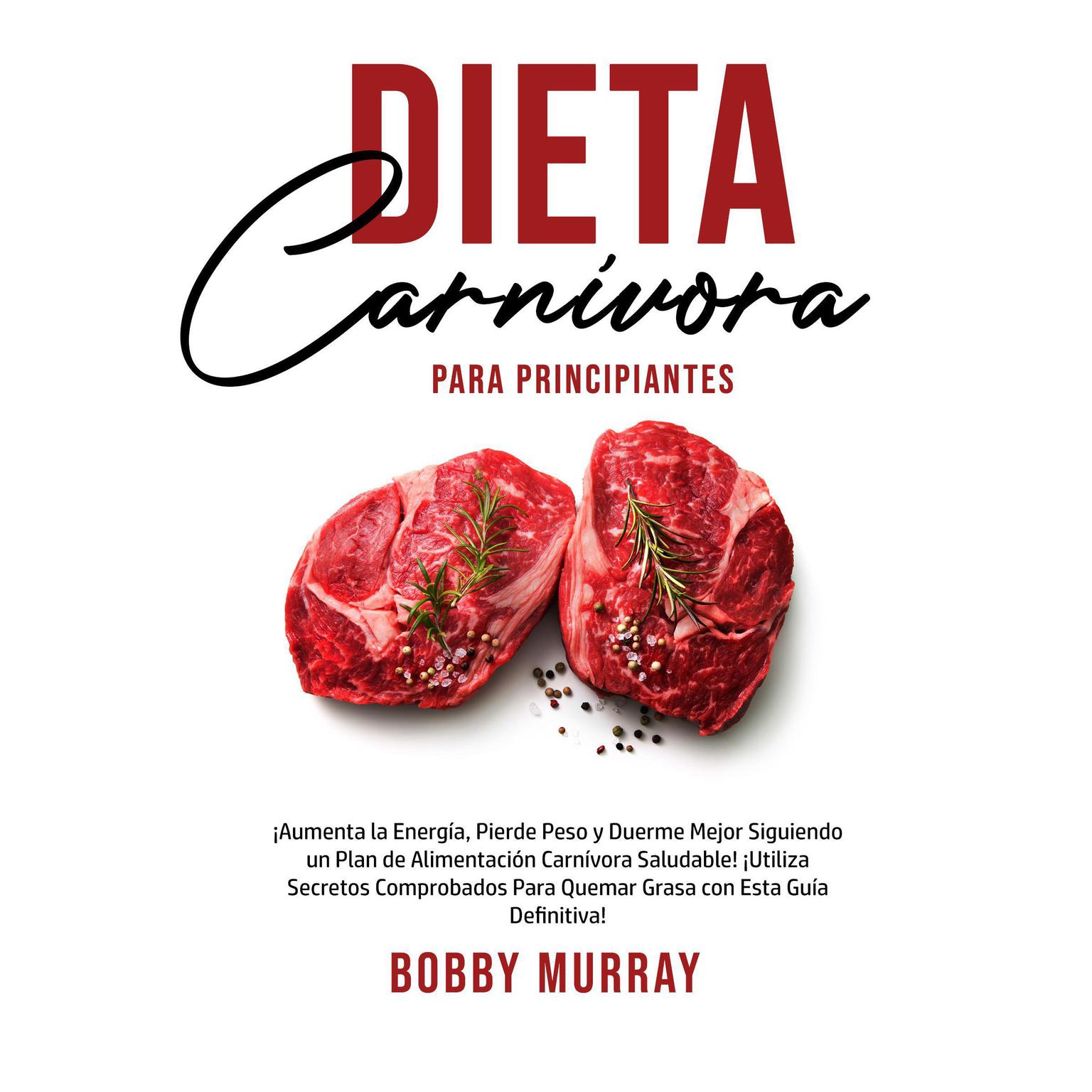 Dieta Carnívora Para Principiantes Audiobook, by Bobby Murray