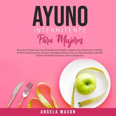 Ayuno Intermitente Para Mujeres Audiobook, by Angela Mason