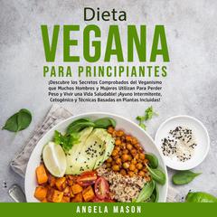 Dieta Vegana Para Principiantes Audiobook, by Angela Mason
