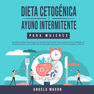 Dieta Cetogénica y Ayuno Intermitente Para Mujeres Audiobook, by Angela Mason