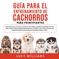 Guía Para el Entrenamiento de Cachorros Para Principiantes Audiobook, by Lucy Williams