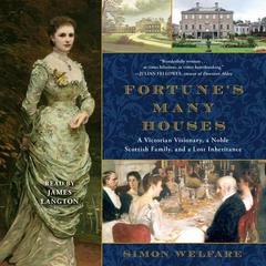 Fortune's Many Houses: A Victorian Visionary, a Noble Scottish Family, and a Lost Inheritance Audiobook, by 