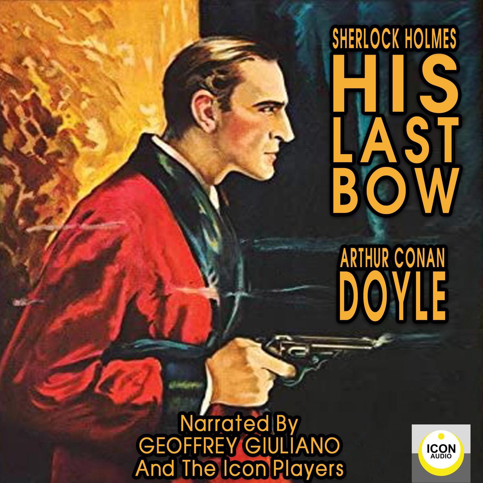 Sherlock Holmes His Last Bow Audiobook, by Arthur Conan Doyle