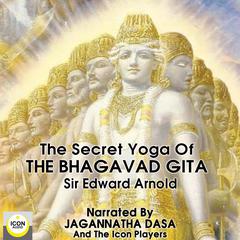 The Secret Yoga of The Bhagavad Gita Audiobook, by Edward Arnold