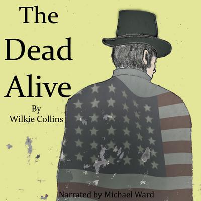 The Dead Alive Audiobook, by Wilkie Collins