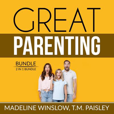 Great Parenting Bundle: 2 in 1 Bundle, Unbreakable Child, Positive Child Guidance: 2 in 1 Bundle, Unbreakable Child, Positive Child Guidance  Audiobook, by Madeline Winslow
