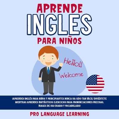 Aprende Ingles Para Niños Audiobook, by Pro Language Learning