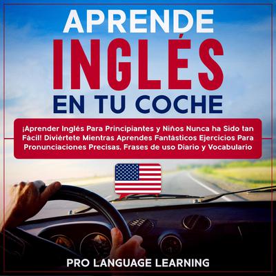 Aprende Inglés en tu Coche Audiobook, by Pro Language Learning
