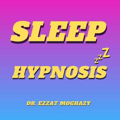 Sleep Hypnosis Audiobook, by Ezzat Moghazy