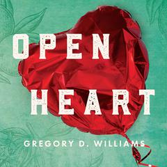 Open Heart Audiobook, by Gregory D. Williams