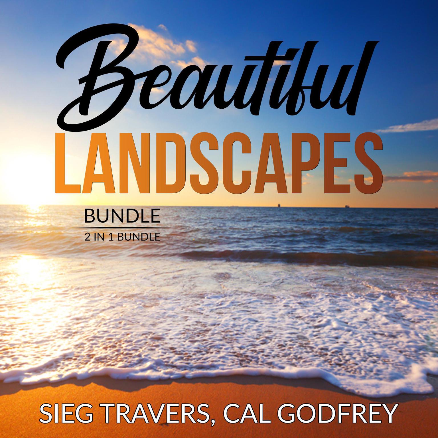 Beautiful Landscapes Bundle: 2 in 1 Bundle, Therapeutic Landscapes and Lawn Geek.: 2 in 1 Bundle, Therapeutic Landscapes and Lawn Geek.  Audiobook, by Sieg Travers