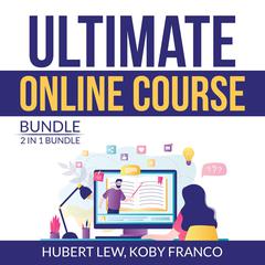 Ultimate Online Course Bundle: 2 in 1 Bundle, Make Money From Online Course, Ultimate Course Formula: 2 in 1 Bundle, Make Money From Online Course, Ultimate Course Formula  Audiobook, by 
