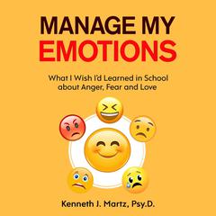 Manage My Emotions Audiobook, by Kenneth Martz