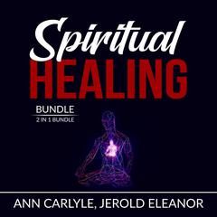 Spiritual Healing Bundle: 2 in 1 Bundle, Sacred Contracts and Secrets of Divine Love: 2 in 1 Bundle, Sacred Contracts and Secrets of Divine Love  Audiobook, by Ann Carlyle