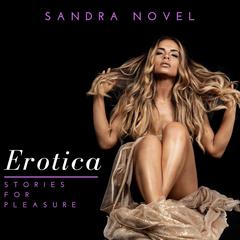 Erotica Stories for Pleasure Audiobook, by Sandra Novel