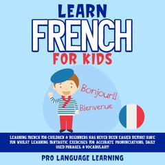 Learn French for Kids Audiobook, by Pro Language Learning
