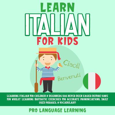 Learn Italian for Kids Audiobook, by Pro Language Learning