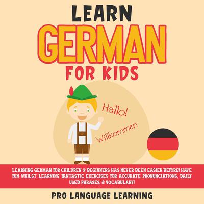 Learn German for Kids Audiobook, by Pro Language Learning