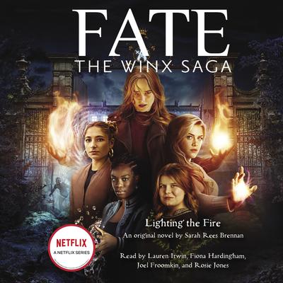 Lighting the Fire (Fate: The Winx Saga: An Original Novel) Audiobook, by Sarah Rees Brennan