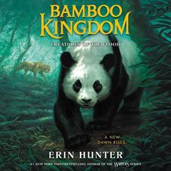 Bamboo Kingdom #1: Creatures of the Flood Audiobook, by Erin Hunter