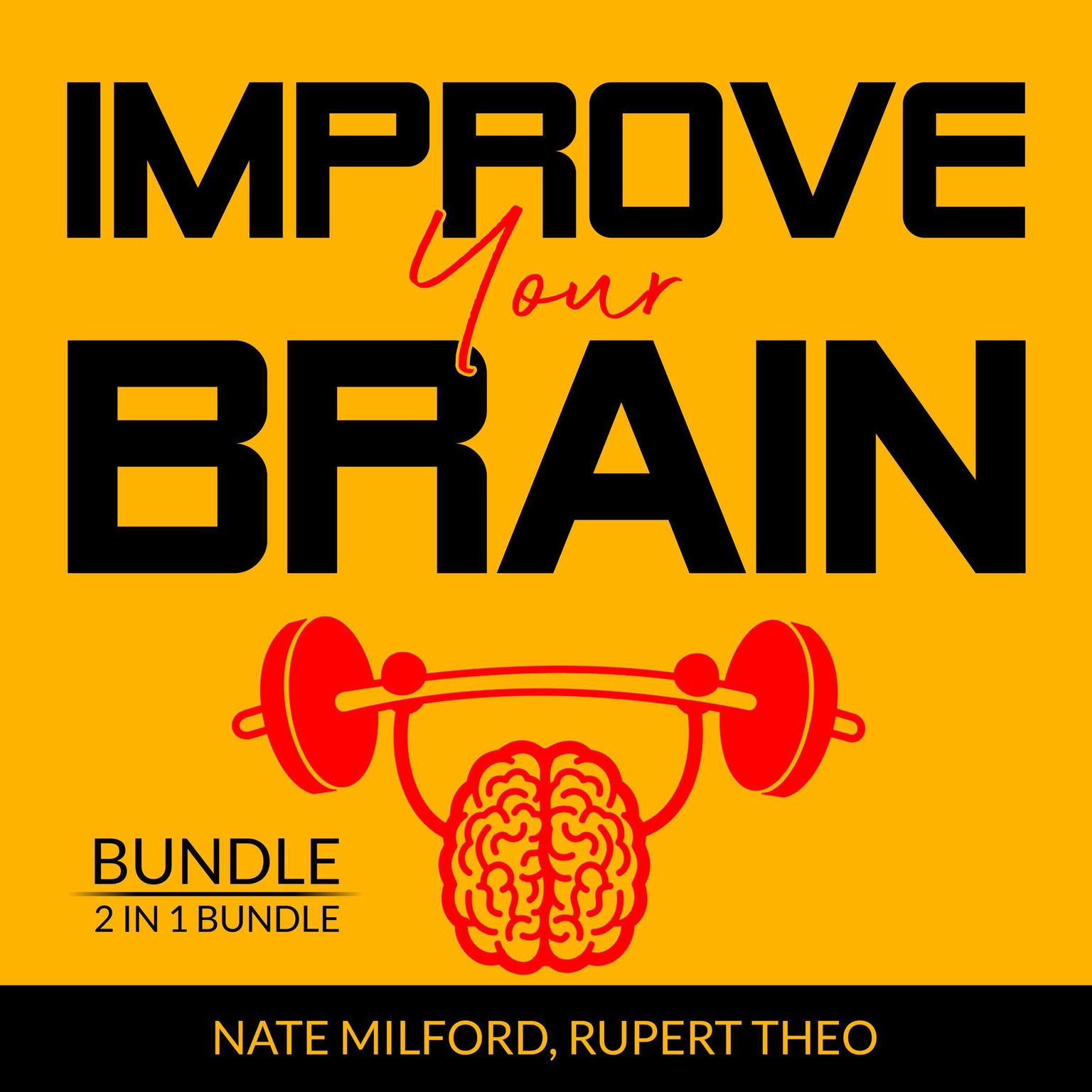 Improve Your Brain Bundle: 2 in 1 Bundle, Evolve Your Brain, Think With Full Brain Audiobook, by Rupert Teo