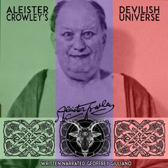 Aleister Crowley's Devilish Universe Audiobook, by Aleister Crowley