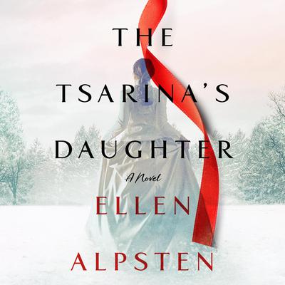 The Tsarina's Daughter: A Novel Audiobook, by Ellen Alpsten