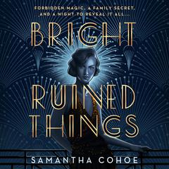 Bright Ruined Things Audiobook, by Samantha Cohoe