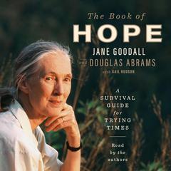The Book of Hope: A Survival Guide for Trying Times Audiobook, by Jane Goodall