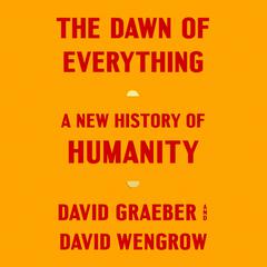 The Dawn of Everything Audiobook, by David Graeber