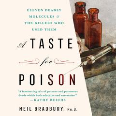 A Taste for Poison: Eleven Deadly Molecules and the Killers Who Used Them Audiobook, by Neil Bradbury