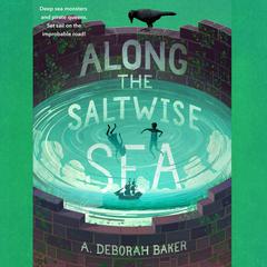 Along the Saltwise Sea Audiobook, by A. Deborah Baker