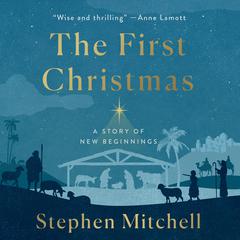 The First Christmas: A Story of New Beginnings Audiobook, by Stephen Mitchell