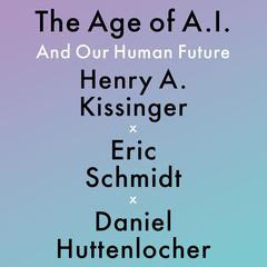 The Age of AI: And Our Human Future Audiobook, by 