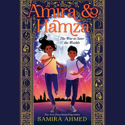 Amira & Hamza: The War to Save the Worlds Audiobook, by Samira Ahmed