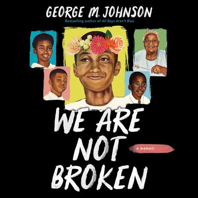 We Are Not Broken Audiobook, by George M. Johnson