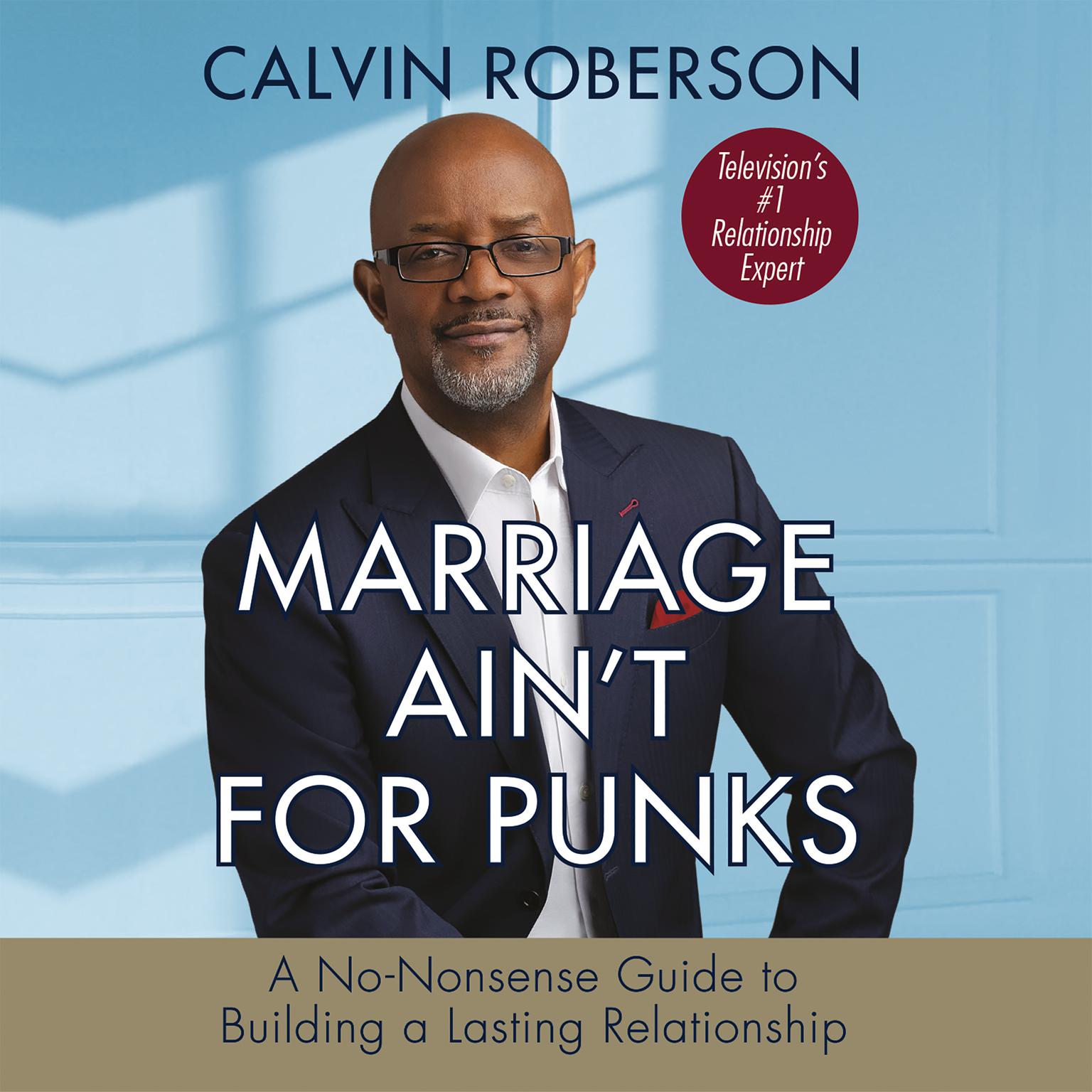 Marriage Aint for Punks: A No-Nonsense Guide to Building a Lasting Relationship Audiobook, by Calvin Roberson