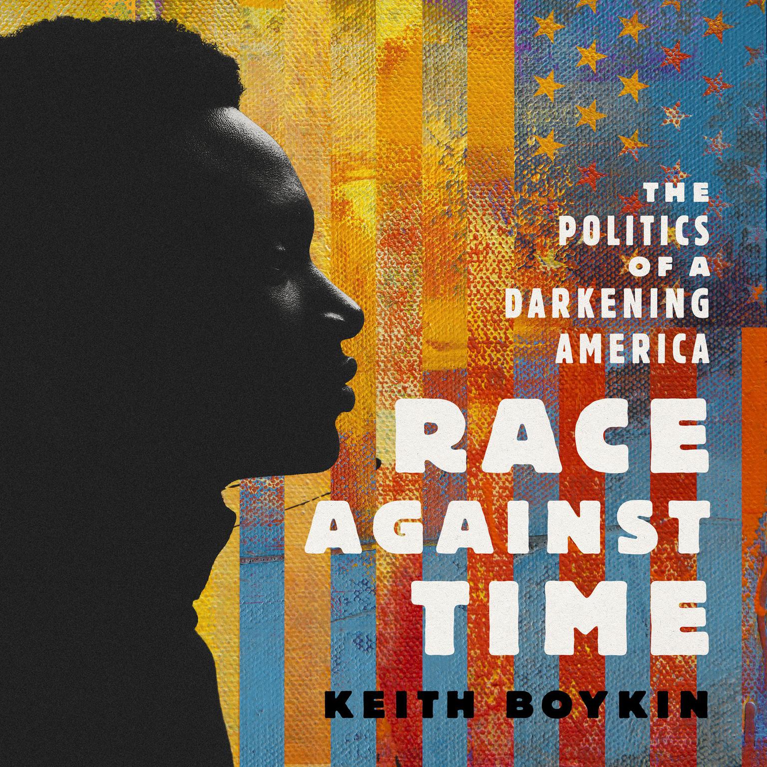 Race Against Time: The Politics of a Darkening America Audiobook, by Keith Boykin
