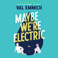 Maybe We're Electric Audiobook, by Val Emmich